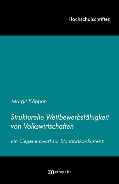 Strukturelle Wettbewerbsfähigkeit von Volkswirtschaften: Ein Gegenentwurf zur Standortkonkurrenz (Hochschulschriften)