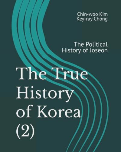 The True History of Korea (2): The Political History of Joseon