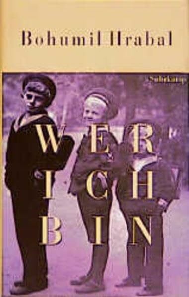 Wer bin ich: In Erinnerung an Bohumil Hrabal