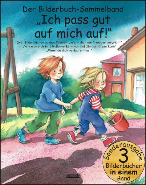 Ich pass gut auf mich auf: Bilderbuch Sammelband für Kinder ab 3 Jahre zu den Themen Kinderselbstschutz, Verlaufen, Straßenverkehr, Nicht mit Fremden ... mitgehen - Mit praktischen Tipps. KI-frei