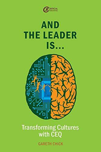 And the Leader Is...: Transforming Cultures With CEQ: Transforming Cultures with Ceq Volume 2 (Leadership and Executive Coaching Through Corporate Emotional Intelligence)