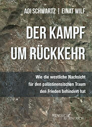 Der Kampf um Rückkehr: Wie die westliche Nachsicht für den palästinensischen Traum den Frieden behindert hat