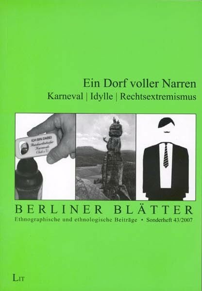 Ein Dorf voller Narren: Karneval - Idylle - Rechtsextremismus (Berliner Blätter: Ethnographische und ethnologische Beiträge - Sonderbände)
