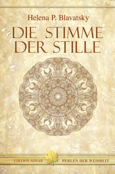 Die Stimme der Stille: Auszug aus dem Buch der Goldenen Regeln