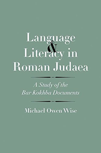 Language and Literacy in Roman Judaea: A Study of the Bar Kokhba Documents (Anchor Yale Bible Reference Library)