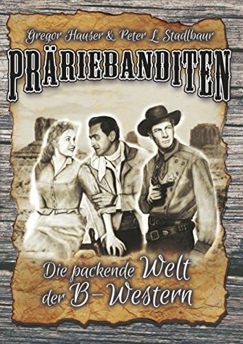 Präriebanditen: Die packende Welt der B-Western