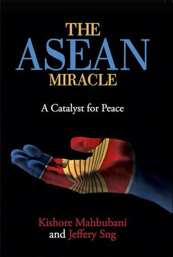 The ASEAN Miracle: A Catalyst for Peace