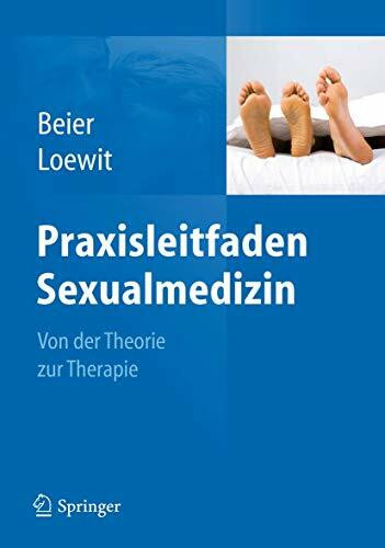 Praxisleitfaden Sexualmedizin: Von der Theorie zur Therapie
