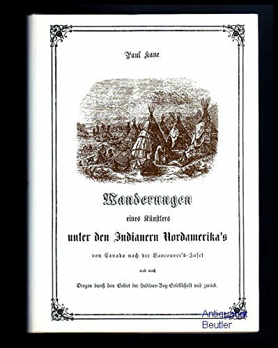Wanderungen eines Künstlers unter den Indianern Nordamerikas