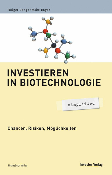 Investieren in Biotechnologie - simplified: Chancen, Risiken, Möglichkeiten