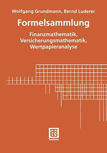 Formelsammlung: Finanzmathematik, Versicherungsmathematik, Wertpapieranalyse