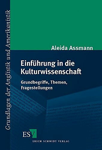 Einführung in die Kulturwissenschaft: Grundbegriffe, Themen, Fragestellungen (Grundlagen der Anglist