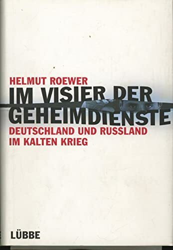 Im Visier der Geheimdienste: Deutschland und Russland im Kalten Krieg (Lübbe Sachbuch)