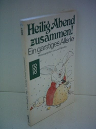 Heilig Abend zusammen!: Ein garstiges Allerlei