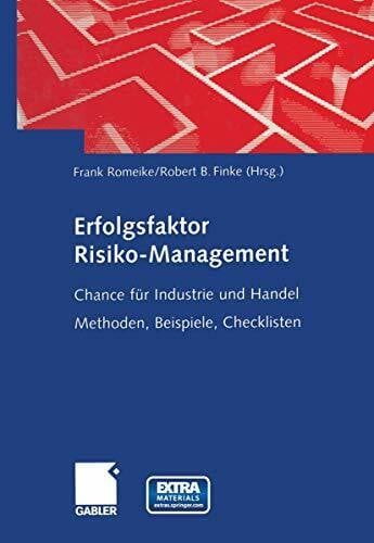 Erfolgsfaktor Risiko-Management. Chance für Industrie und Handel. Methoden, Beispiele, Checklisten. Mit CD-ROM