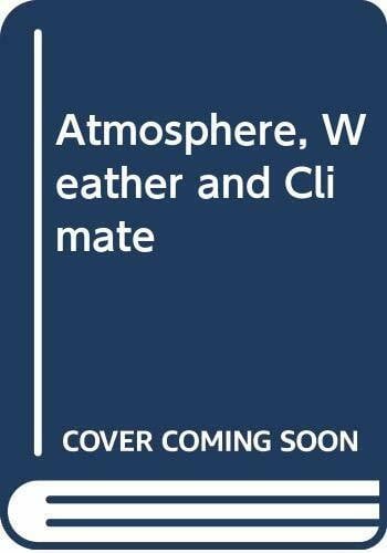 Atmosphere, Weather and Climate (University Paperbacks)