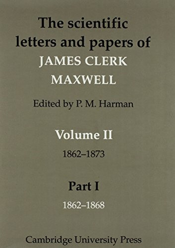 The Scientific Letters and Papers of James Clerk Maxwell 2 Part Paperback Set: Volume 2, 1862-1873 (The Scientific Letters and Papers of James Clerk ... Paperback Set (5 physical parts), Band 2)