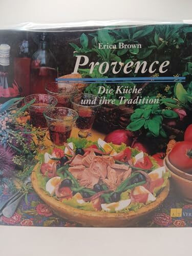 Provence: Die Küche und ihre Tradition (Essen und Trinken)