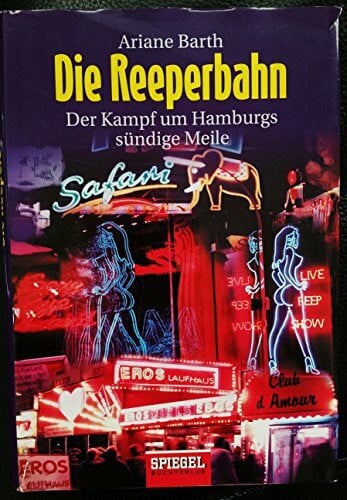 Die Reeperbahn: Der Kampf um Hamburgs sündige Meile
