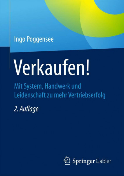 Verkaufen!: Mit System, Handwerk und Leidenschaft zu mehr Vertriebserfolg
