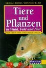 Tiere und Pflanzen in Wald, Feld und Flur