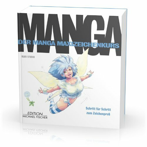 Der Manga-Zeichenkurs: Schritt für Schritt zum Zeichenprofi (Der Manga Maxizeichenkurs)