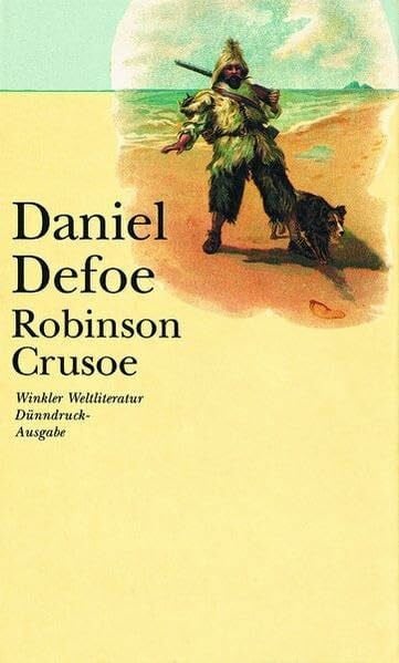 Robinson Crusoe: Vollständige Ausgabe (Artemis & Winkler - Winkler Weltliteratur)
