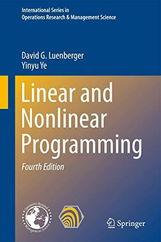 Linear and Nonlinear Programming (International Series in Operations Research & Management Science, 228, Band 228)