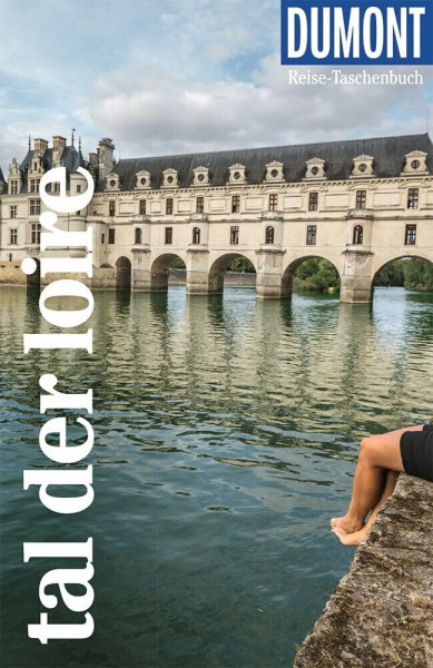 DUMONT Reise-Taschenbuch Reiseführer Tal der Loire: Reiseführer plus Reisekarte. Mit individuellen Autorentipps und vielen Touren.