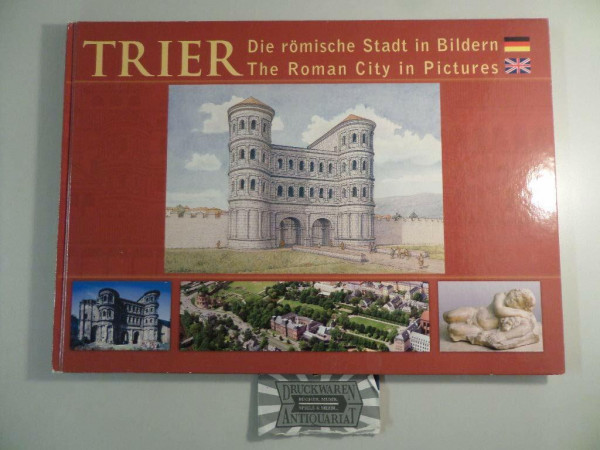 Trier - Die römische Stadt in Bildern. Die römische Stadt in Bildern