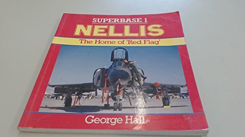 Nellis: The Home of 'Red Flag' (Super Base, 1)