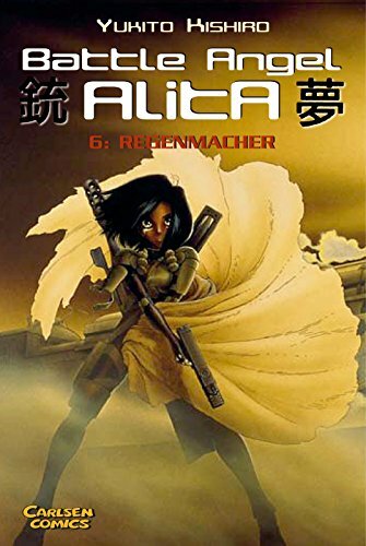 Battle Angel Alita, Band 6: Regenmacher Battle Angel Alita, Band 6: Regenmacher