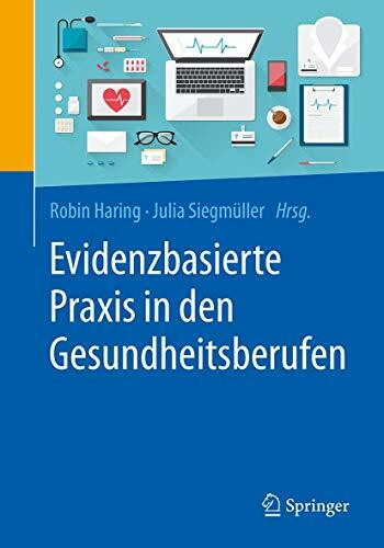 Evidenzbasierte Praxis in den Gesundheitsberufen: Chancen und Herausforderungen für Forschung und Anwendung