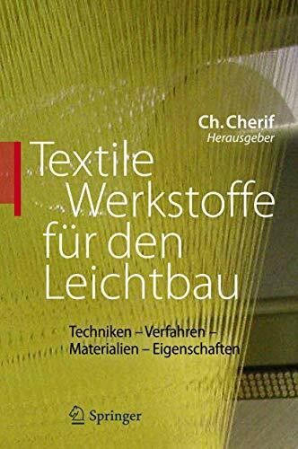 Textile Werkstoffe für den Leichtbau: Techniken - Verfahren - Materialien - Eigenschaften