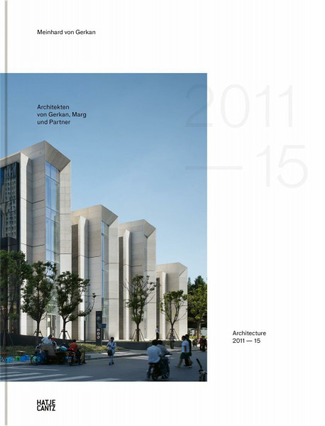 gmp · Architekten von Gerkan, Marg und Partner: Architecture 2011–2015, Bd. 13 (Architektur, Band 13)
