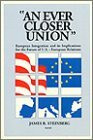 An Ever Closer Union European Integration and Its Implications for the Future of the United States - European Relations: European Integration and Its ... for the Future of U.S.--European Relations
