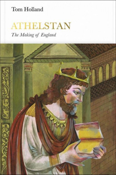 Athelstan (Penguin Monarchs): The Making of England