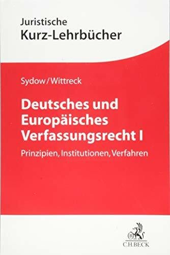 Deutsches und Europäisches Verfassungsrecht I: Prinzipien, Institutionen, Verfahren