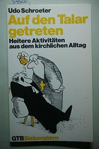 Auf den Talar getreten. Heitere Aktivitäten aus dem kirchlichen Alltag.