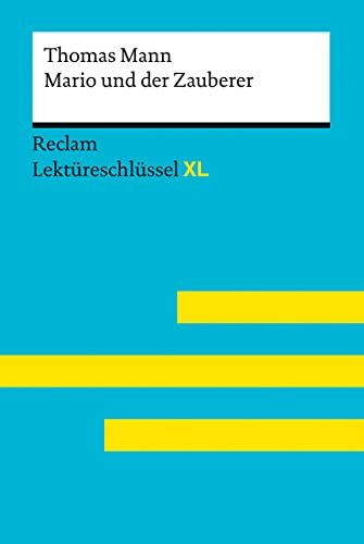 Mario und der Zauberer von Thomas Mann: Lektüreschlüssel mit Inhaltsangabe, Interpretationen, Prüfungsaufgaben mit Lösungen, Lernglossar – Mann, ... Swantje – 15541 (Reclam Lektüreschlüssel XL)