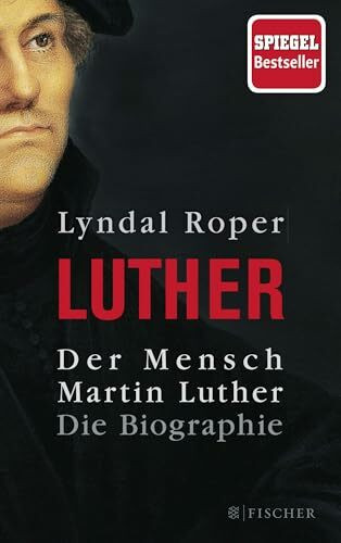 Der Mensch Martin Luther: Die Biographie
