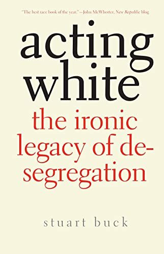 Yale University Press Acting White, The Ironic Legacy Of Desegregation