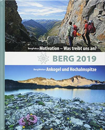 BERG 2019: Alpenvereinsjahrbuch. BergWelten: Ankogel und Hochalmspitze / BergFokus: Motivation - Was treibt uns an?