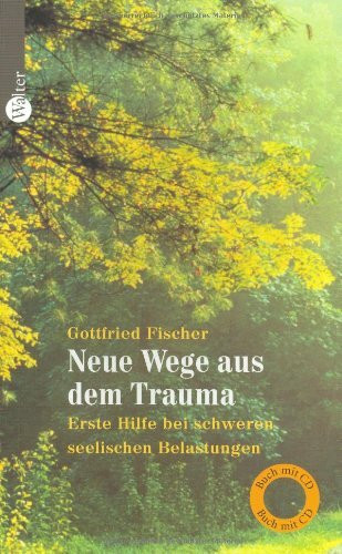 Neue Wege aus dem Trauma: Erste Hilfe bei schweren seelischen Belastungen