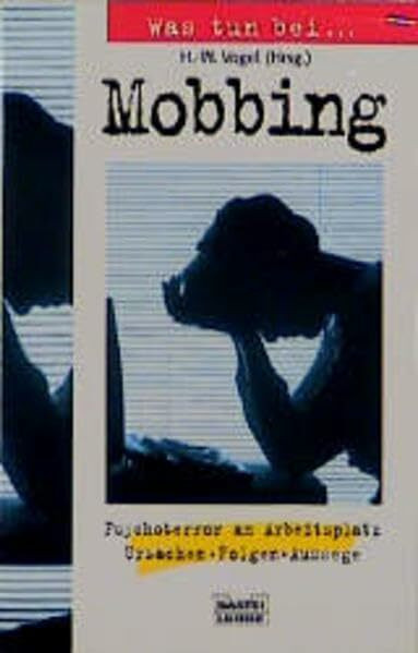 Was tun bei... Mobbing: Psychoterror am Arbeitsplatz. Ursachen. Folgen. Au (Ratgeber. Bastei Lübbe Taschenbücher)