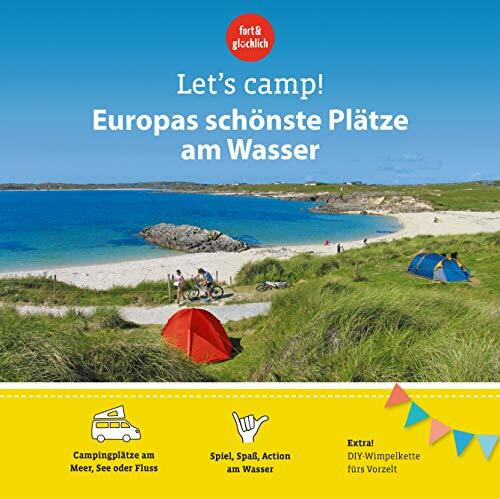 Let's Camp! Europas schönste Plätze am Wasser