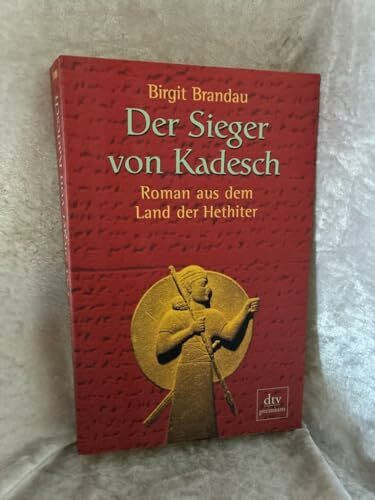 Der Sieger von Kadesch: Roman aus dem Land der Hethiter
