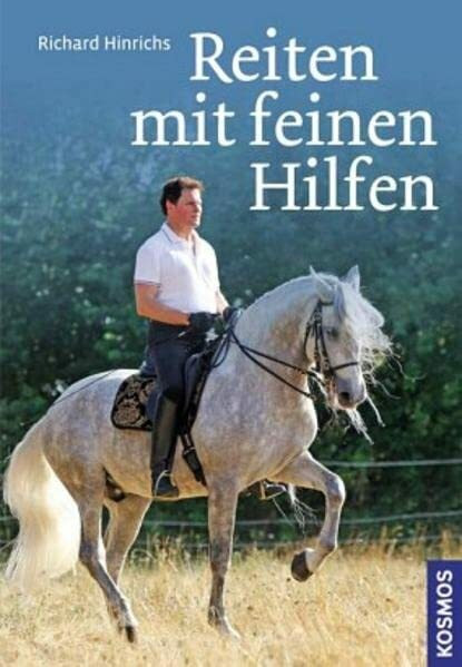 Reiten mit feinen Hilfen: Sitz, Einwirkung, Motivation für Pferd und Reiter