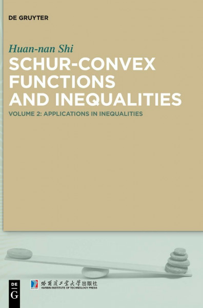 Schur-Convex Functions and Inequalities: Volume 2: Applications in Inequalities