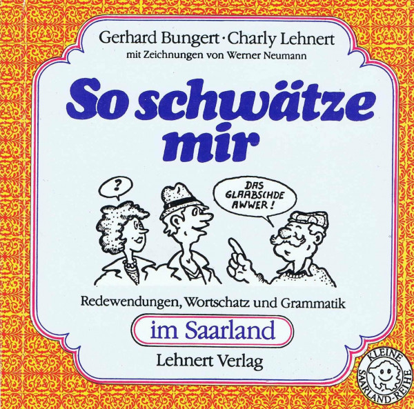 So schwätze mir: Redewendungen, Wortschatz und Grammatik im Saarland (Kleine Saarland Reihe)